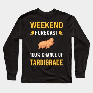Weekend Forecast Tardigrade Tardigrades Tardigrada Water Bear Bears Waterbear Moss Piglet Piglets Long Sleeve T-Shirt